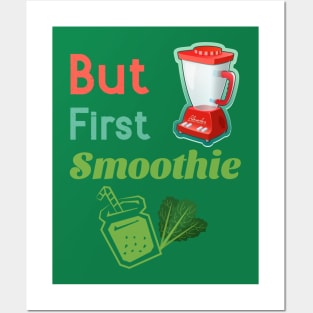 But First Smoothie Posters and Art